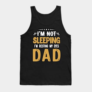 I'm Not Sleeping I'm Resting My Eyes DAD Tank Top